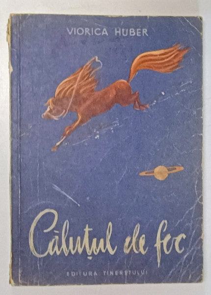 CALUTUL DE FOC de VIORICA HUBER , ILUSTRATII de I. MITRICI , 1957