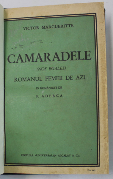 CAMARADELE  ( NOS EGALES ) ROMANUL FEMEII DE AZI de VICTOR MARGUERITTE , EDITIE INTERBELICA