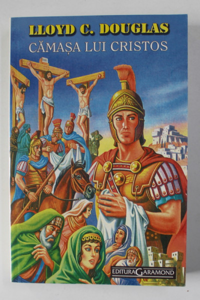 CAMASA LUI CRISTOS de LLOYD C. DOUGLAS , 638 PAGINI , COPERTA BROSATA