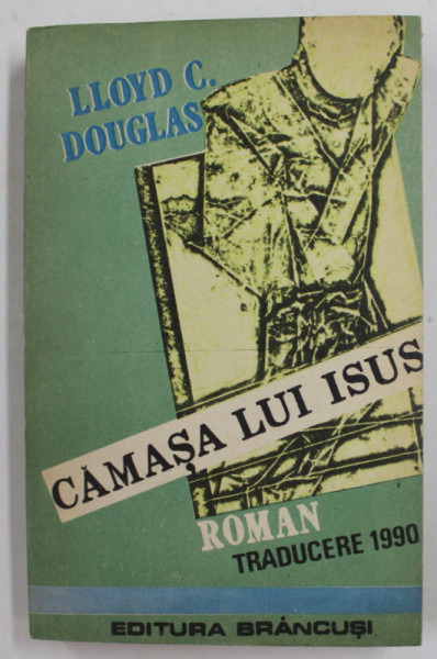 CAMASA LUI ISUS , roman de LLOYD C. DOUGLAS , 1990