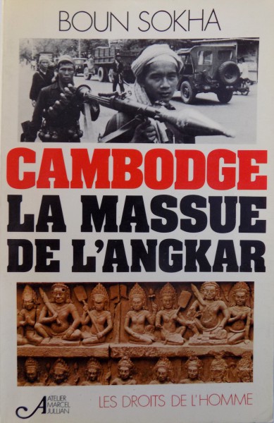 CAMBODGE LA MASSUE DE L ' ANGKAR par BOUN SOKHA - LES DROITS DE L' HOMME , COLLECTION DE TEMOIGNAGES , 1979