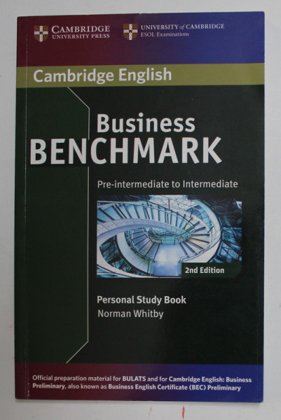 CAMBRIDGE ENGLISH - BUSINESS BENCHMARK - PERSONAL STUDY BOOK by NORMAN WHITBY , 2013 , PREZINTA INSEMNARI CU CREIONUL *