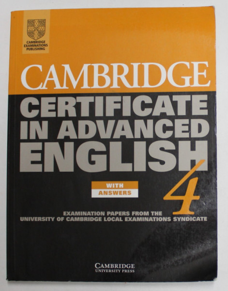 CAMBRIDGE ENGLISH CERTIFICATE IN ADVANCED ENGLISH WITH ANSWERS 4 , 2010 * PREZINTA INSEMNARI CU PIXUL SI CREIONUL