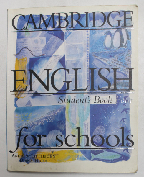 CAMBRIDGE ENGLISH FOR SCHOOLS - STUDENT 'S BOOK FOUR by ANDREW LITTLEJOHN and DIANA HICKS , 1998