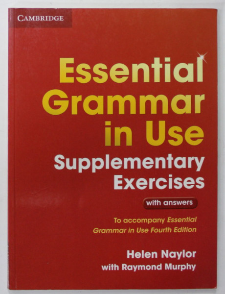 CAMBRIDGE ESSENTIAL GRAMMAR IN USE , SUPLEMENTARY EXERCISES WITH ANSWERS by HELEN NAYLOR , 2015