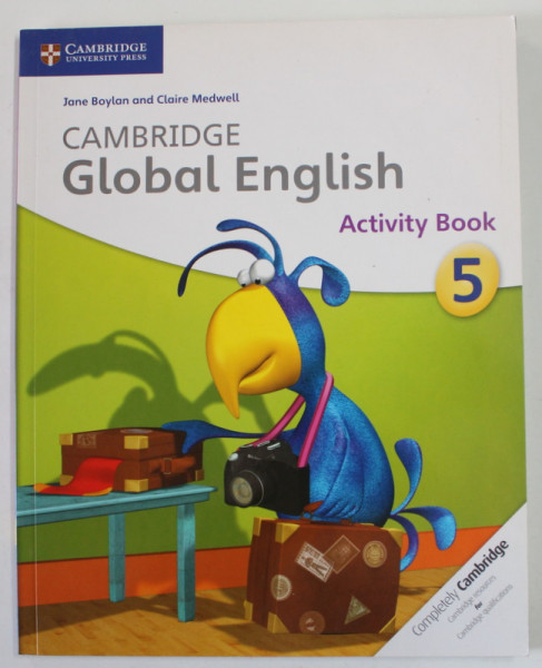 CAMBRIDGE GLOBAL ENGLISH  5 , ACTIVITY BOOK by JANE BOYLAN and CLAIRE MEDWELL , 2016