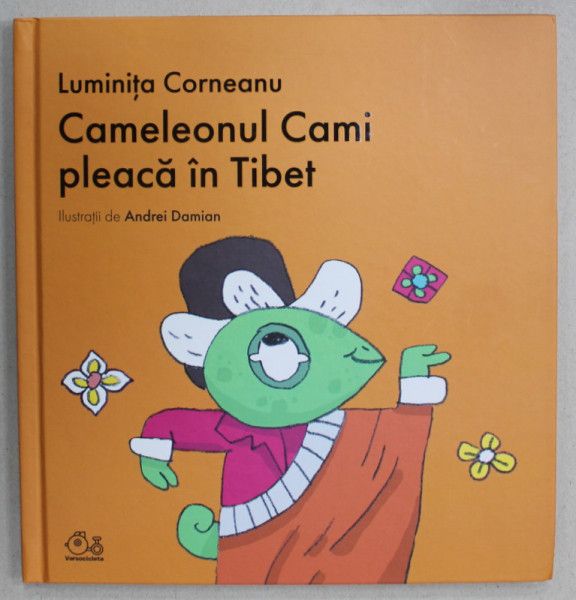 CAMELEONUL CAMI PLEACA IN TIBET de LUMINITA CORNEANU , ilustratii de ANDREI DAMIAN , 2023