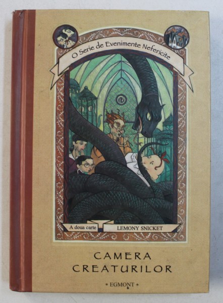 CAMERA CREATURILOR de LEMONY  SNICKET , ilustratii de BRETT HELQUIST ,  SERIA &amp;quot; O SERIE DE EVENIMENTE NEFERICITE &amp;quot; - A DOUA CARTE ,  2002