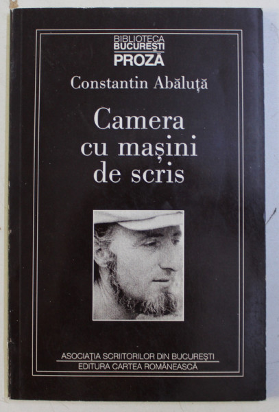 CAMERA CU MASINI DE SCRIS de CONSTANTIN ABALUTA , 1997 DEDICATIE*