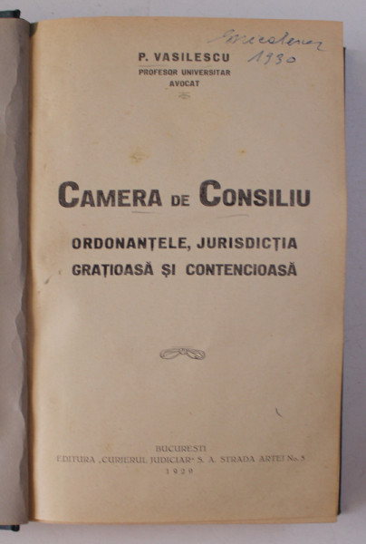 CAMERA DE CONSILIU - ORDONANTELE , JURISDICTIA GRATIOASA SI CONTENCIOASA de P. VASILESCU , 1929