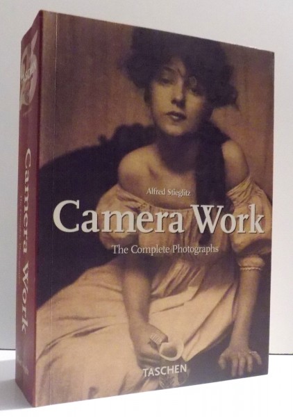 CAMERA WORK - THE COMPLETE PHOTOGRAPHS 1903 - 1917 by ALFRED STIEGLITZ , 2008