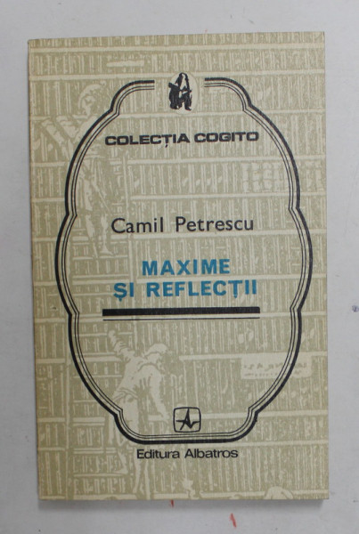 CAMIL PETRESCU - MAXIME SI REFLECTII , 1975
