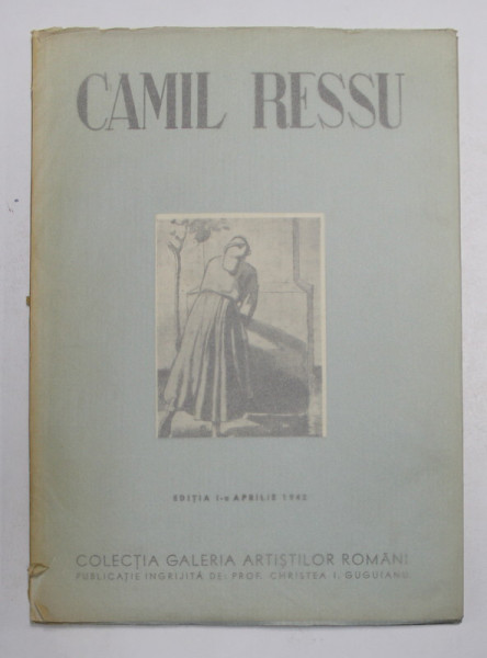 CAMIL RESSU , text de G. OPRESCU , EDITIA I - A , 1942
