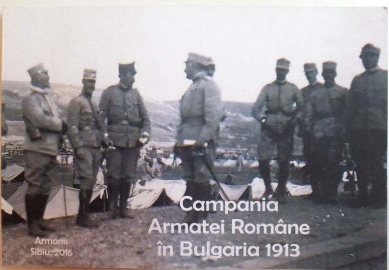 CAMPANIA ARMATEI ROMANE IN BULGARIA 1913 de SILVIU BORS , BOGDAN ANDRIESCU , 2016