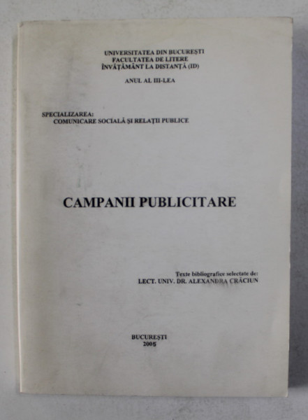 CAMPANII PUBLICITARE , CURS ANUL III , texte selectate de ALEXANDRA CRACIUN , 2005