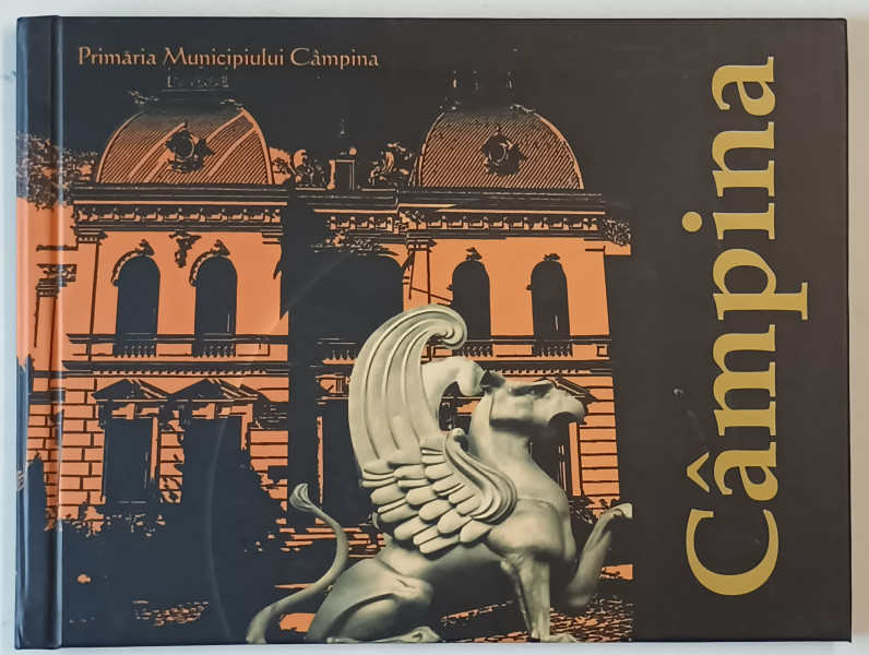 CAMPINA , ALBUM DE PREZENTARE , TEXT IN  ROMANA SI ENGLEZA , 2009