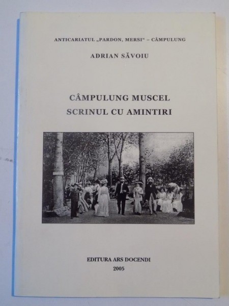 CAMPULUNG MUSCEL , SCRINUL CU AMINTIRI de ADRIAN SAVOIU 2005