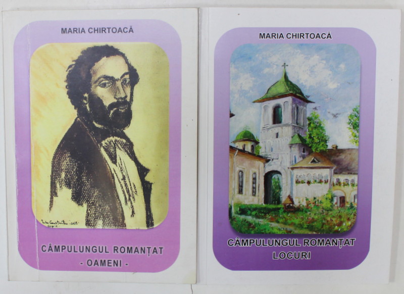CAMPULUNGUL ROMANTAT de MARIA CHIRTOACA , VOLUMELE I - II , 2013, DEDICATIE *