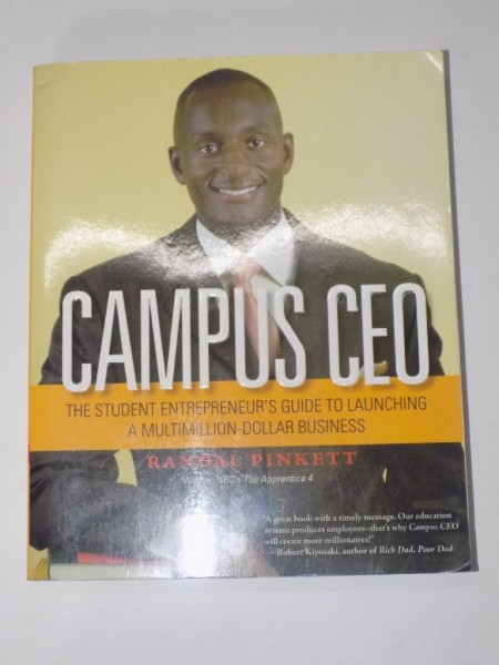 CAMPUS CEO. THE STUDENT ENTREPRENEUR'S GUIDE TO LAUNCHING A MULTIMILLION-DOLLAR BUSINESS by RANDAL PINKET  2007