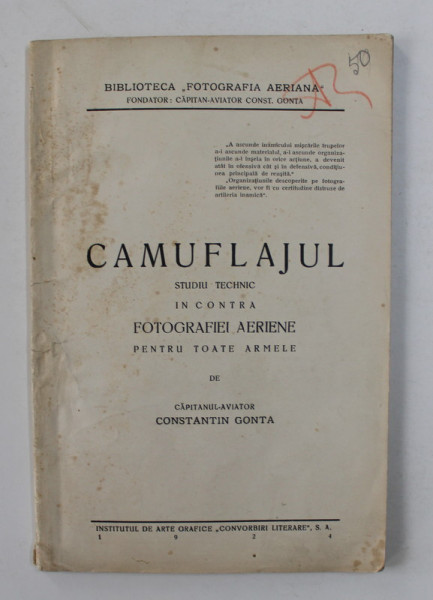CAMUFLAJUL - STUDIU TECHNIC IN CONTRA FOTOGRAFIEI AERIENE PENTRU TOATE ARMELE de CAPITANUL - AVIATOR CONSTANTIN GONTA , 1924 , DEDICATIE*