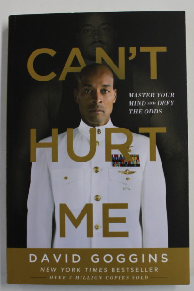 CAN 'T HURT ME - MASTER YOUR MIND and DEFY THE ODDS , by DAVID GOGGINS , 2018