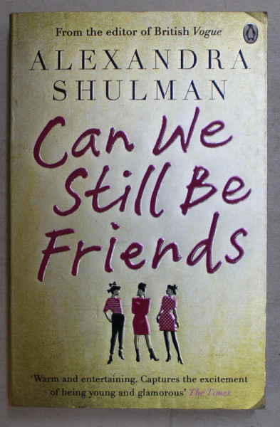 CAN WE STILL BE FRIENDS by ALEXANDRA SHULMAN , 2013