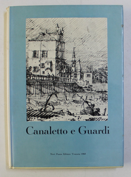 CANALETTO E GUARDI - CATALOGO DELLA MOSTRA DEI DISEGNI di K. T. PARKER , J. BYAM SHAW , 1962