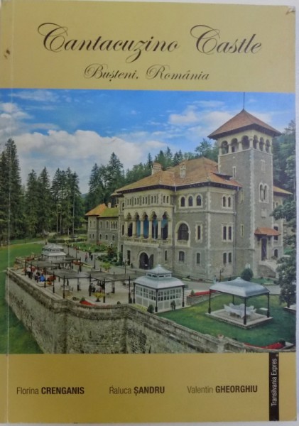 CANATACUZINO CASTLE  - BUSTENI, ROMANIA ( EDITIE BILINGVA ROM .  - ENGLEZA ) de FLORINA CRENGANIS ...VALENTIN GHEORGHIU , 2015