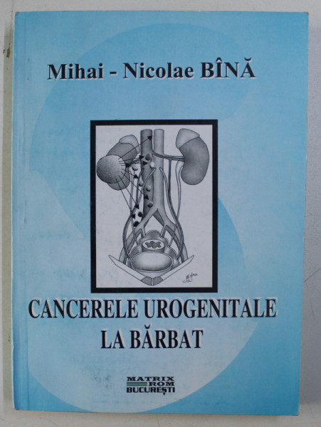 CANCERELE UROGENITALE LA BARBAT de MIHAI - NICOLAE BANA , 1999
