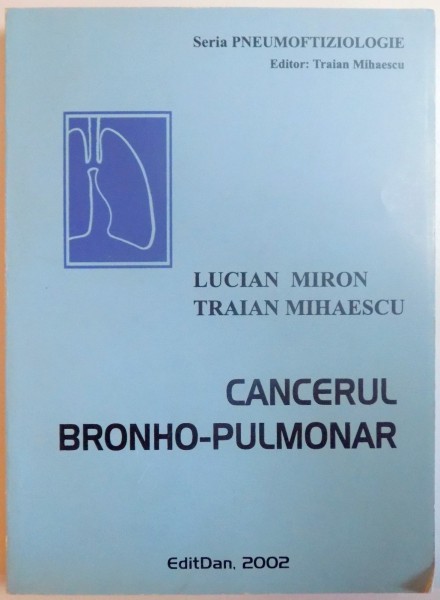 CANCERUL BRONHO-PULMONAR de LUCIAN MIRON , TRAIAN MIHAESCU , 2002
