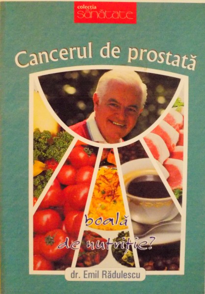 CANCERUL DE PROSTATA, BOALA DE NUTRITIE ? de EMIL RADULESCU, 2009