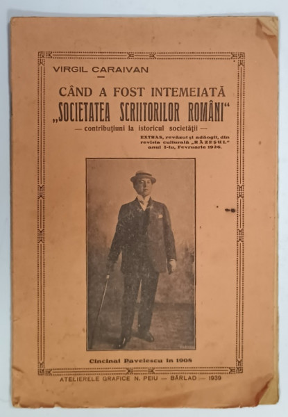 CAND A FOST INTEMEIATA  ' SOCIETATEA SCRIITORILOR ROMANI ' de VIRGIL CARAIVAN , 1939 , PREZINTA  URME DE UZURA