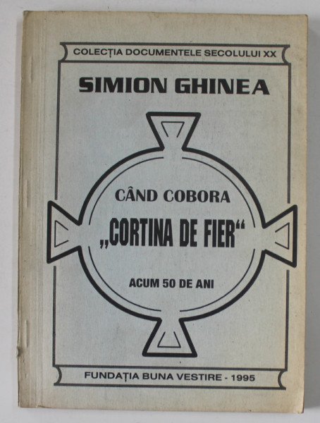 CAND COBORA '' CORTINA DE FIER '' ACUM 50 DE ANI de SIMION GHINEA , 1995