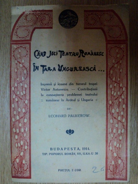 CAND JOCI TEATRU ROMANESC IN TARA UNUREASCA de LEONARD PAUKEROW, BUDAPESTA 1914