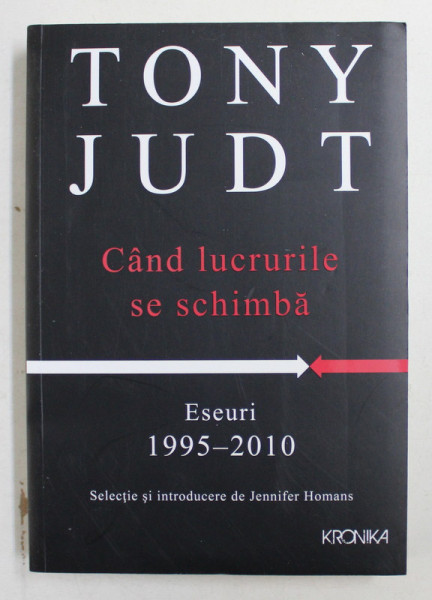 CAND LUCRURILE SE SCHIMBA de TONY JUDT , ESEURI 1995 - 2010