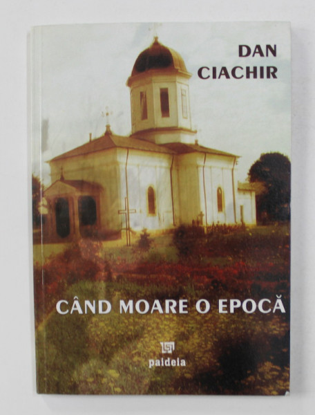 CAND MOARE O EPOCA de DAN CIACHIR , 2005