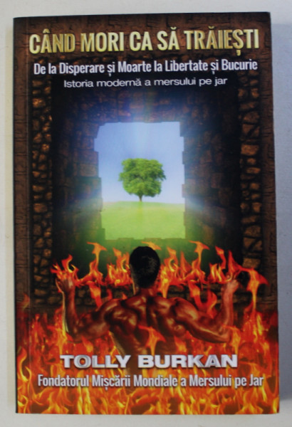 CAND MORI CA SA TRAIESTI - ISTORIA MODERNA A MERSULUI PE JAR de TOLLY BURKAN , 2016