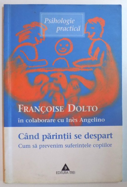 CAND PARINTII SE DESPART , CUM SA PREVENIM SUFERINTELE COPIILOR de FRANCOISE DOLTO , PREZINTA SUBLINIERI