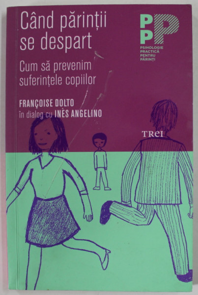 CAND PARINTII SE DESPART de FRANCOISE DOLTO , CUM SA PREVENIM SUFERINTELE COPIILOR , 2016 , PREZINTA PETE SI HALOURI DE APA , URME DE UZURA