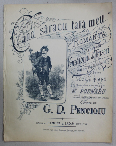 ' CAND SARACU TATA MEU ... ' , ROMANTA DIN OPERETA ' VANZATORUL DE PASARI ' PENTRU VOCE SI PIAN , cuvinte de G.D. PENESCU , SFARISTUL SEC. XIX , PARTITURA