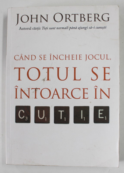 CAND SE INCHEIE JOCUL , TOTUL SE INTOARCE IN CUTIE de JOHN ORTBERG , 2008 , PREZINTA PETE , URME DE UZURA