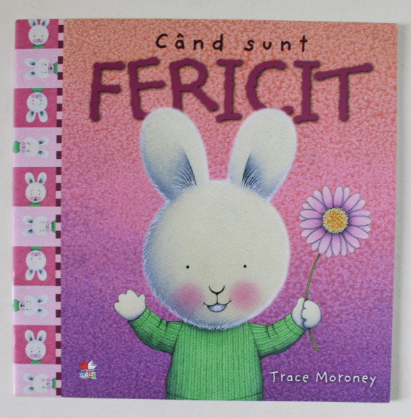 CAND SUNT FERICIT  , text si ilustratii de TRACE MORONEY , 2019