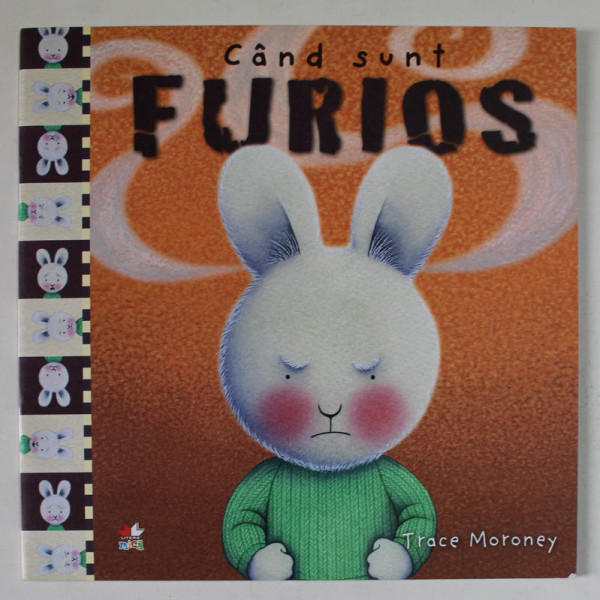 CAND SUNT FURIOS  , text si ilustratii de TRACE MORONEY , 2019