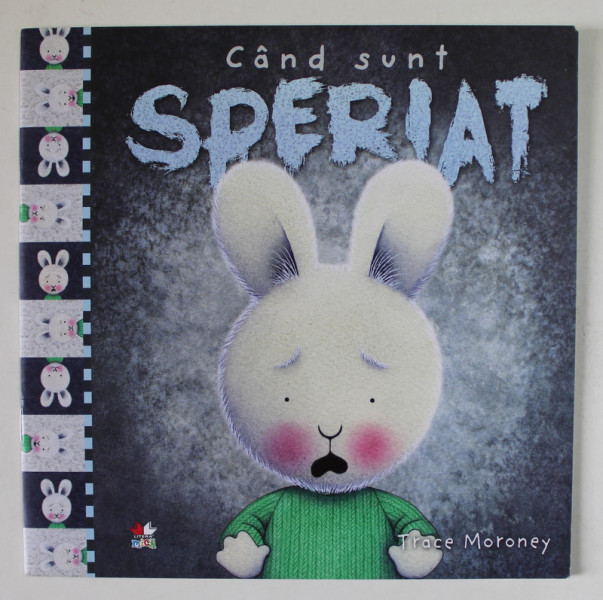CAND SUNT SPERIAT , text si ilustratii de TRACE MORONEY , 2019
