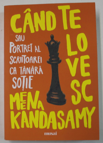 CAND TE LOVESC SAU PORTRET AL SCRIITOAREI CA TANARA SOTIE de MEENA KANDASAMY , 2021