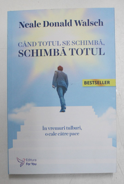 CAND TOTUL SE SCHIMBA , SCHIMBA TOTUL , EDITIA A II -A de NEALE DONALD WALSCH , 2021