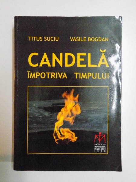 CANDELA IMPOTRIVA TIMPULUI de TITUS SUCIU, VASILE BOGDAN  2011