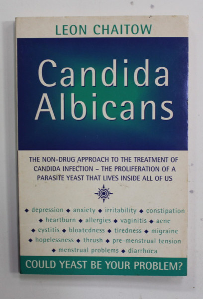 CANDIDA ALBICANS - THE NON - DRUG APPROACH TO THE TREATMENT OF CANDIDA INFECTION ...by KEON CHAITOW , 1996
