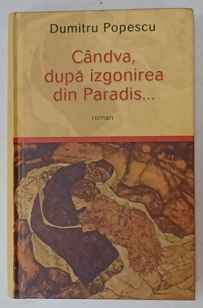 CANDVA , DUPA IZGONIREA DIN PARADIS ...roman de DUMITRU POPESCU , 2010 , DEDICATIE *