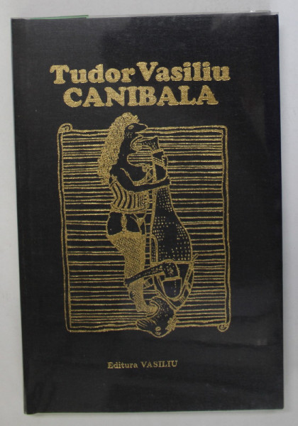 CANIBALA de TUDOR VASILIU , 1993 , EXEMPLAR 25 DIN 200, DEDICATIE *